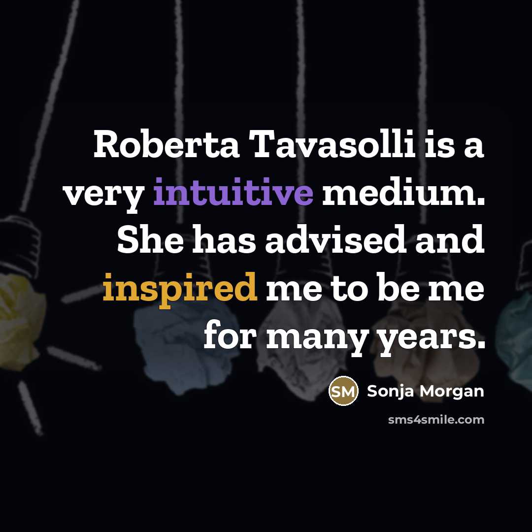 “Roberta Tavasolli is a very intuitive medium. She has advised…” quote by Sonja Morgan