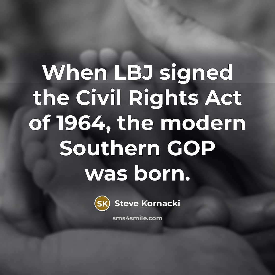 “When LBJ signed the Civil Rights Act of 1964, the…” quote by Steve Kornacki