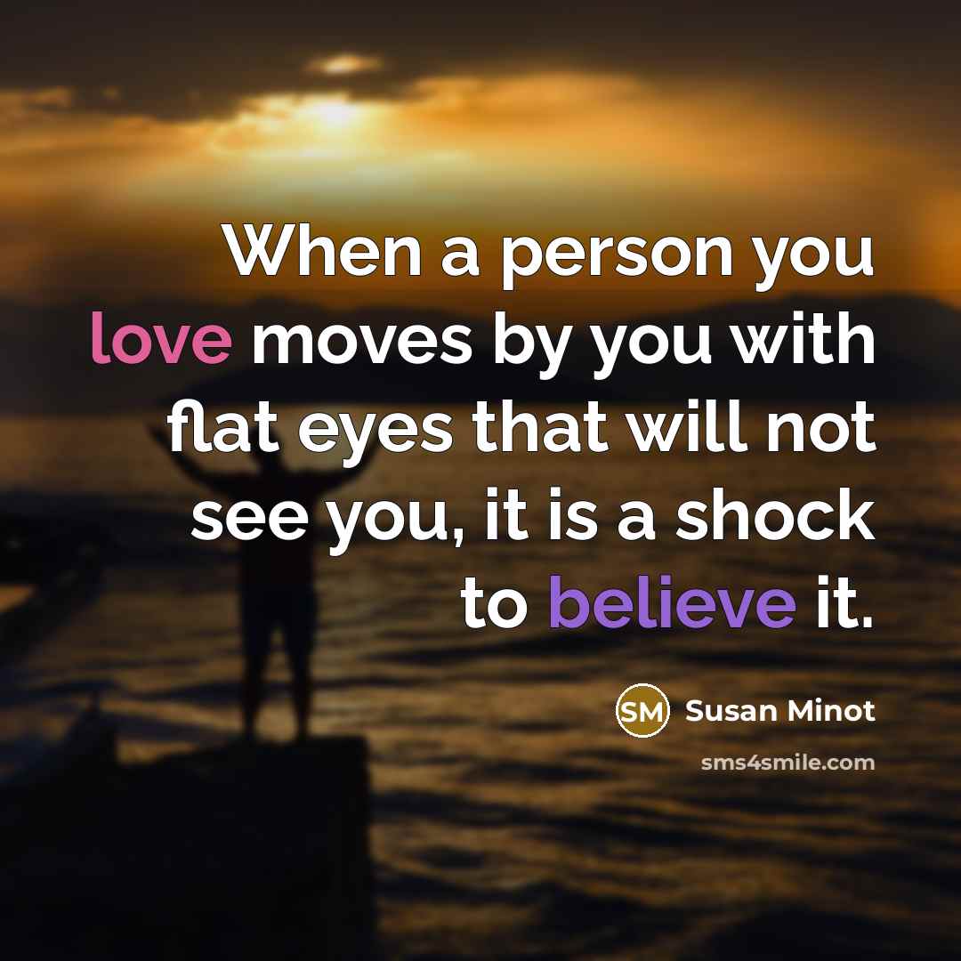 “When a person you love moves by you with flat…” quote by Susan Minot