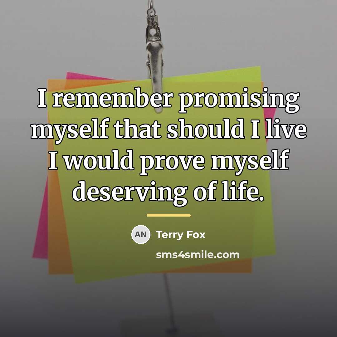 “I remember promising myself that should I live I would…” quote by Terry Fox