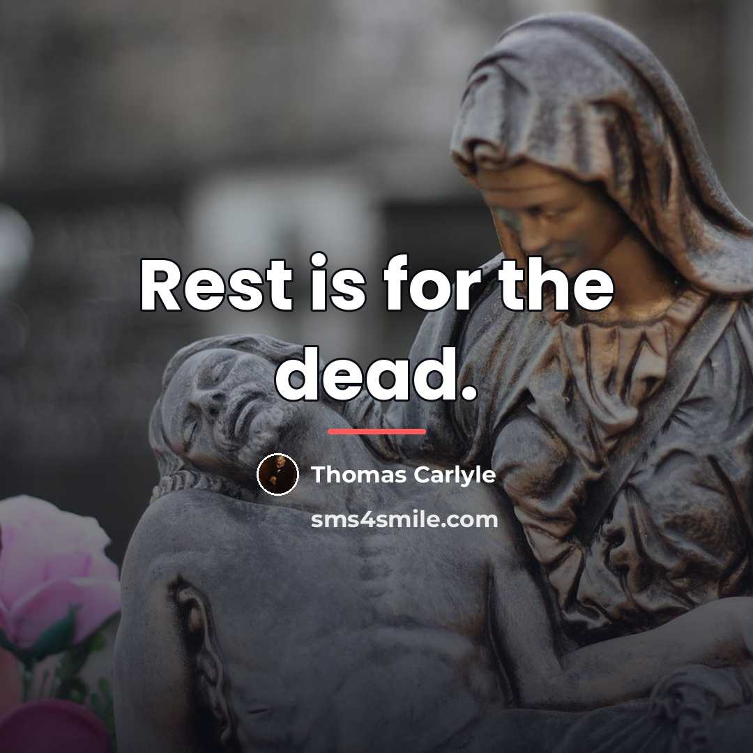 “Rest is for the dead.…” quote by Thomas Carlyle