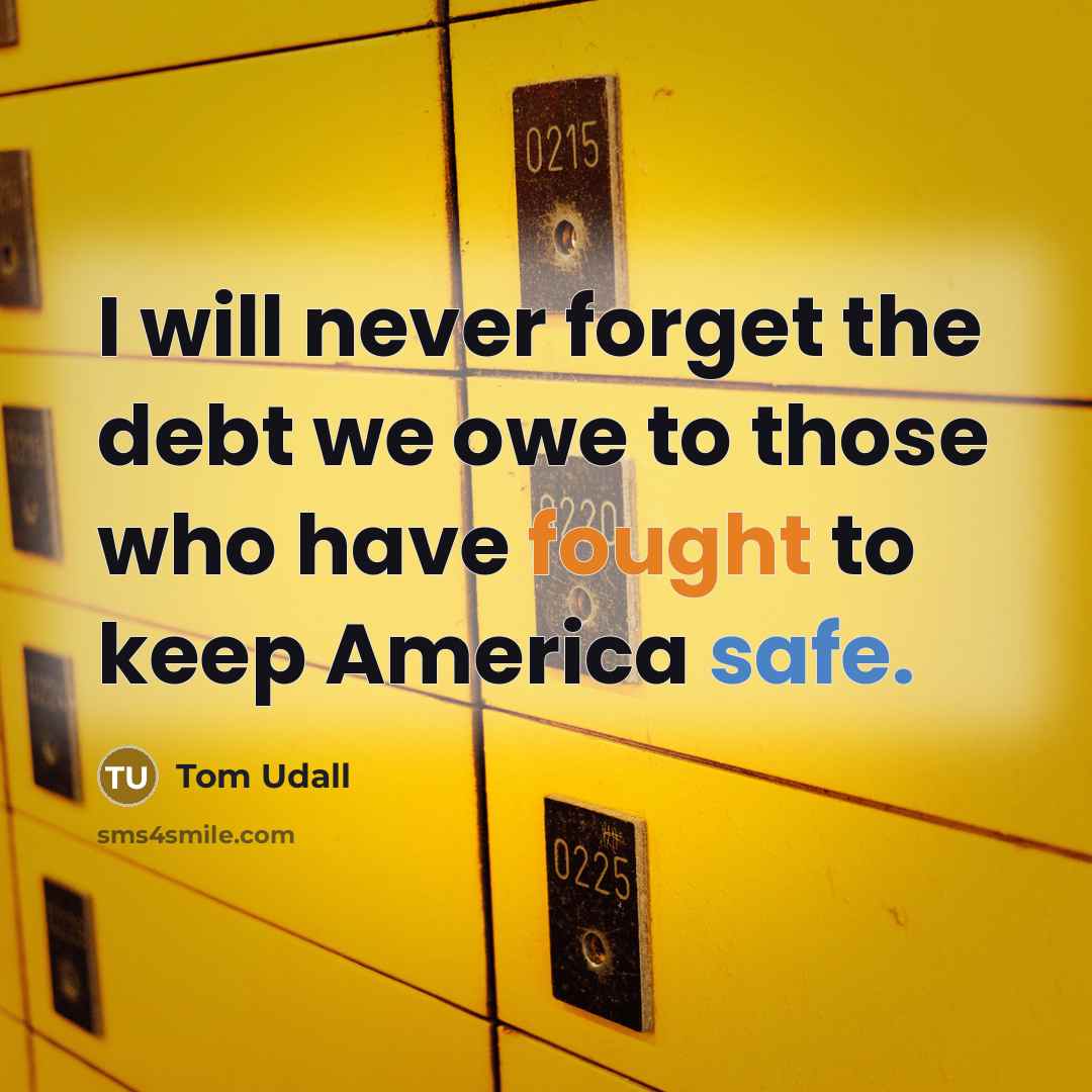“I will never forget the debt we owe to those…” quote by Tom Udall