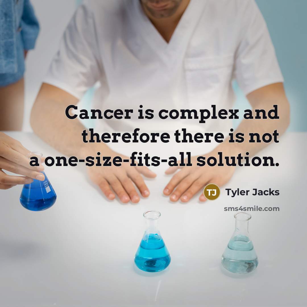 “Cancer is complex and therefore there is not a one-size-fits-all…” quote by Tyler Jacks