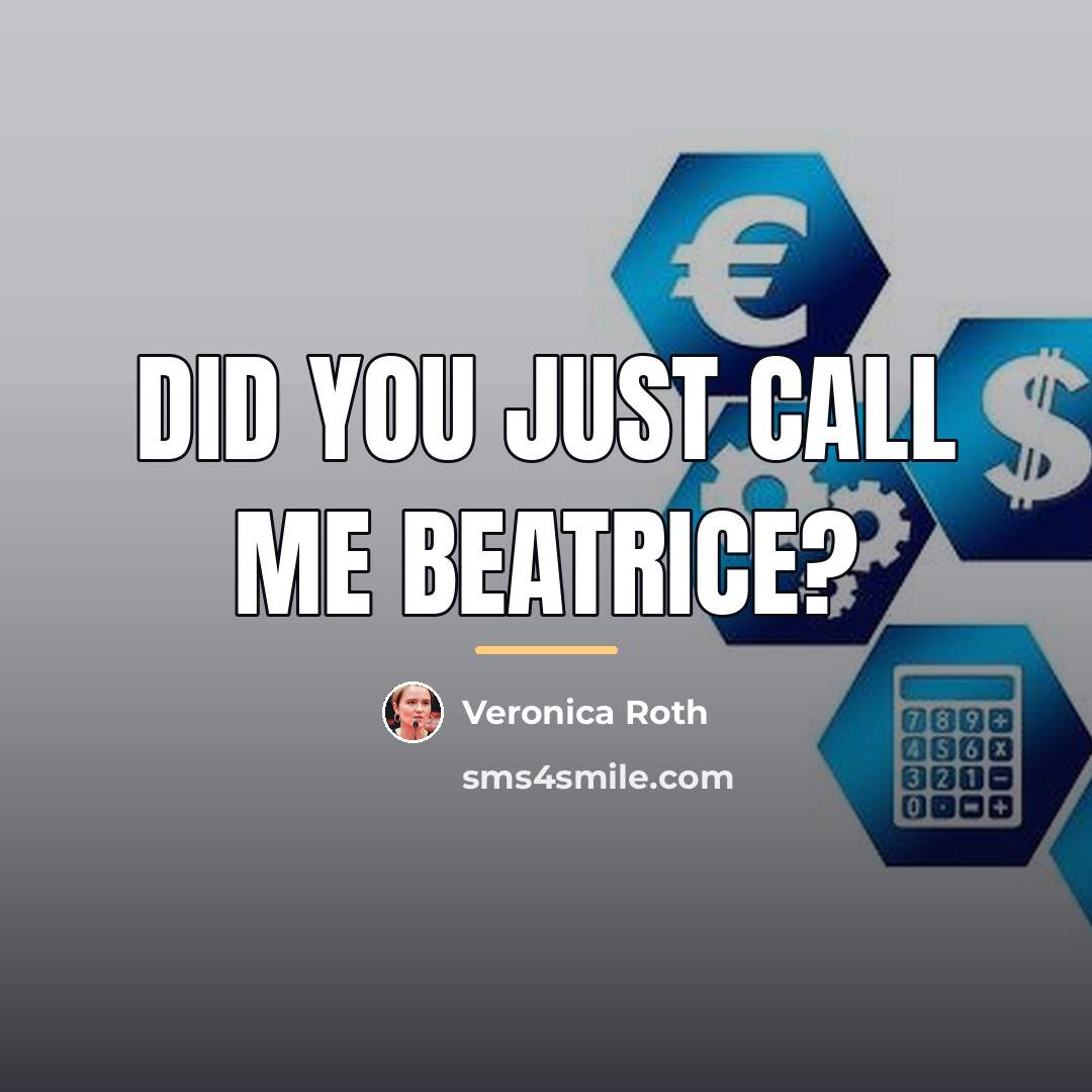 “Did you just call me BEATRICE?…” quote by Veronica Roth