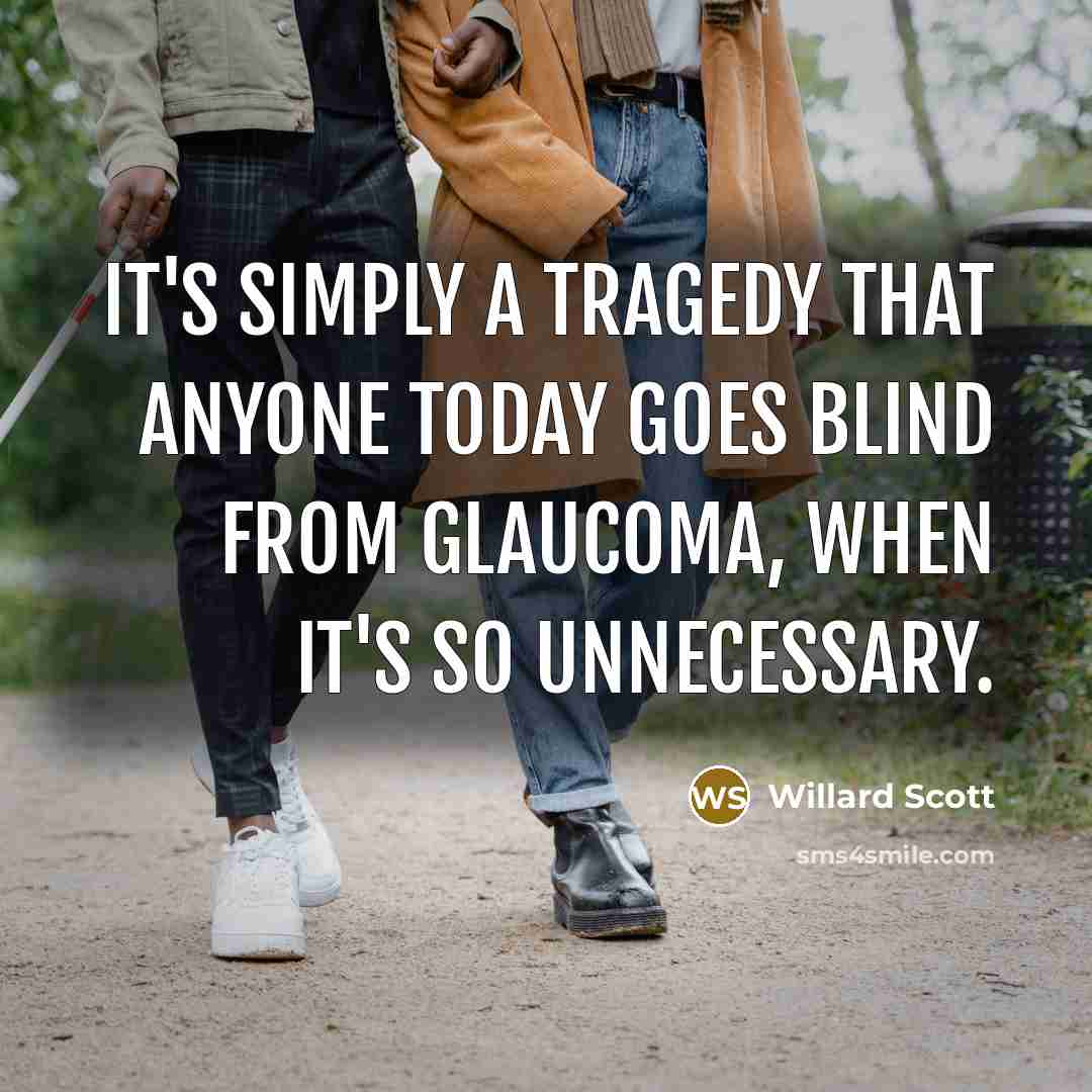 “It's simply a tragedy that anyone today goes blind from…” quote by Willard Scott