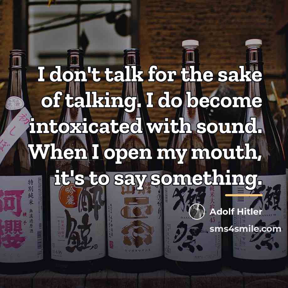 “I don't talk for the sake of talking. I do…” quote by Adolf Hitler