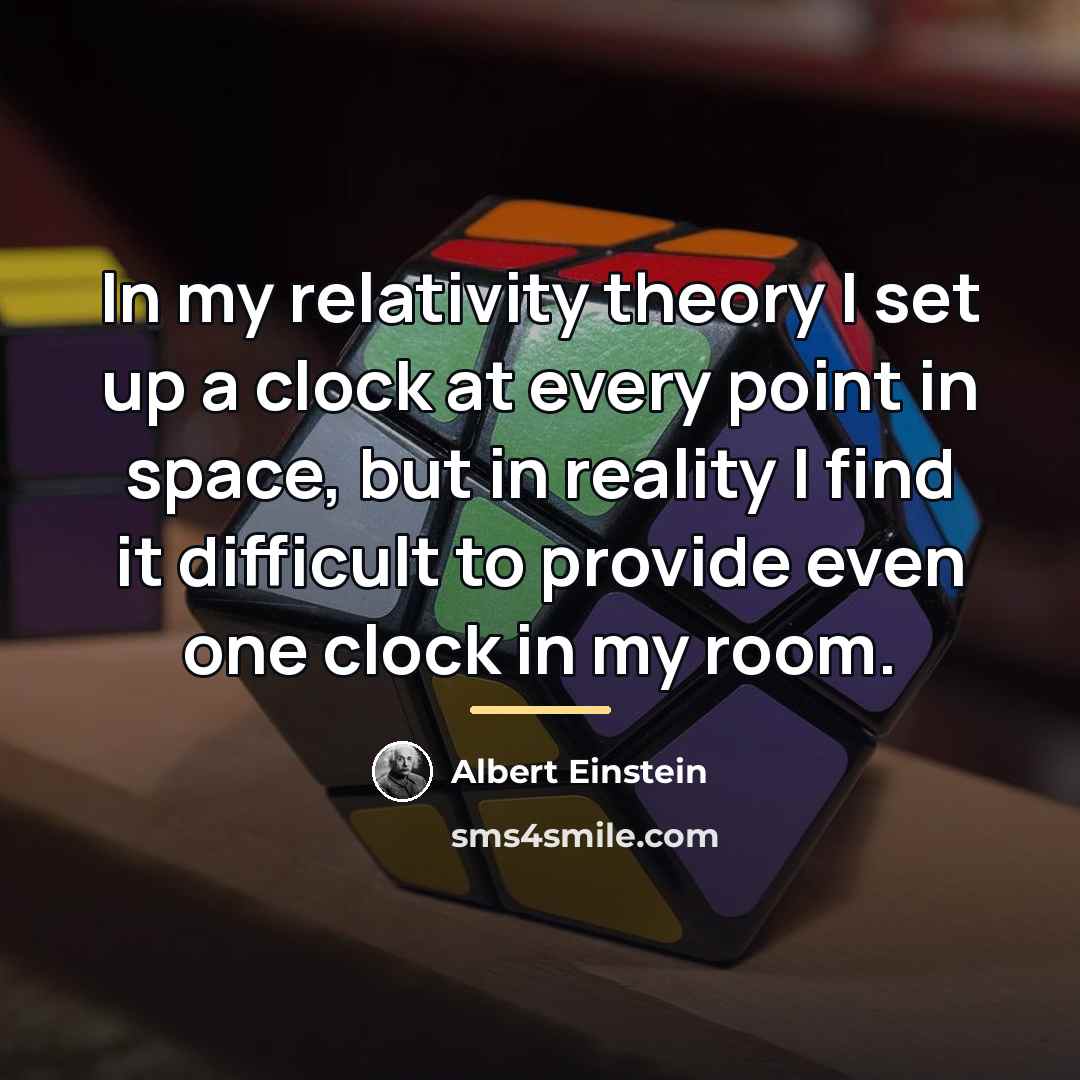 “In my relativity theory I set up a clock at…” quote by Albert Einstein