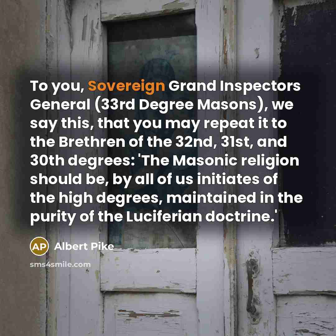 “To you, Sovereign Grand Inspectors General (33rd Degree Masons), we…” quote by Albert Pike