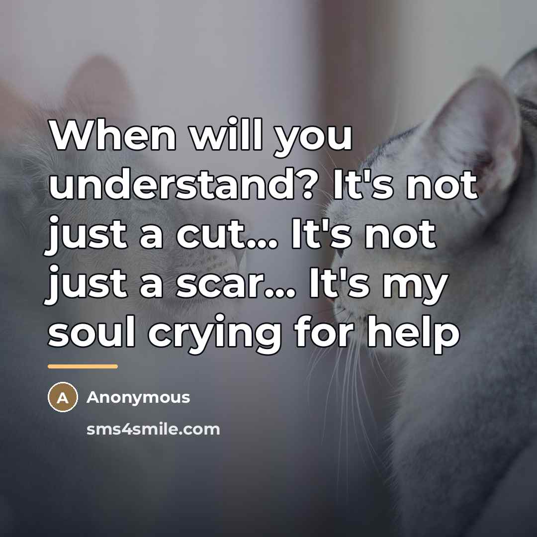 “When will you understand? It's not just a cut... It's…” quote by Anonymous
