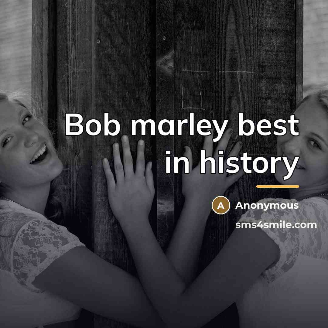 “Bob marley best in history…” quote by Anonymous