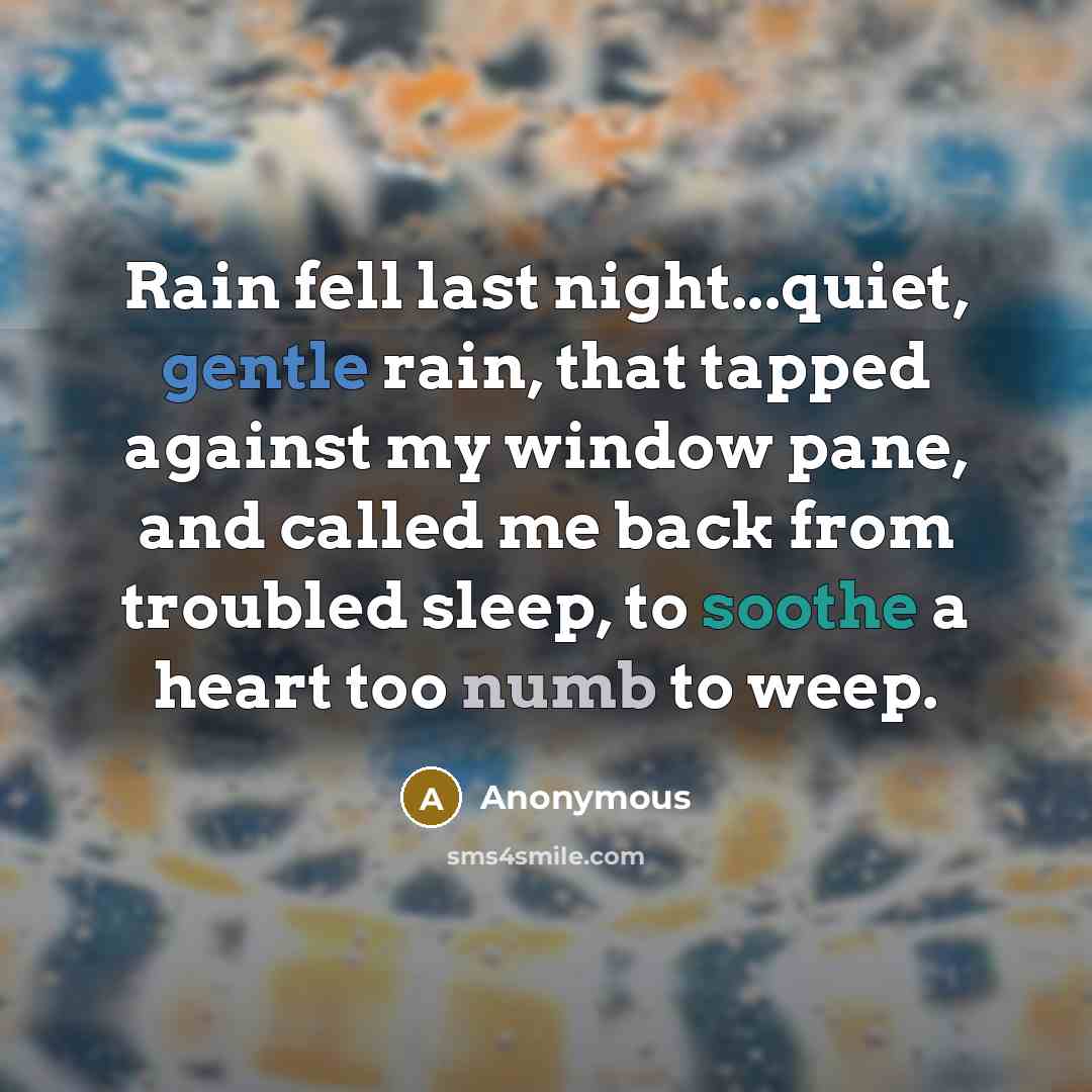“Rain fell last night...quiet, gentle rain, that tapped against my…” quote by Anonymous