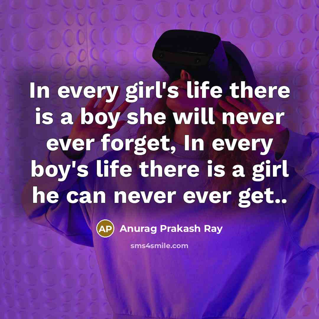 “In every girl's life there is a boy she will…” quote by Anurag Prakash Ray