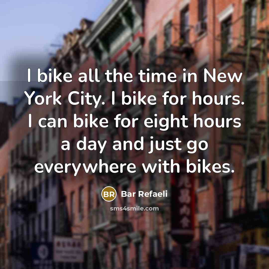 “I bike all the time in New York City. I…” quote by Bar Refaeli