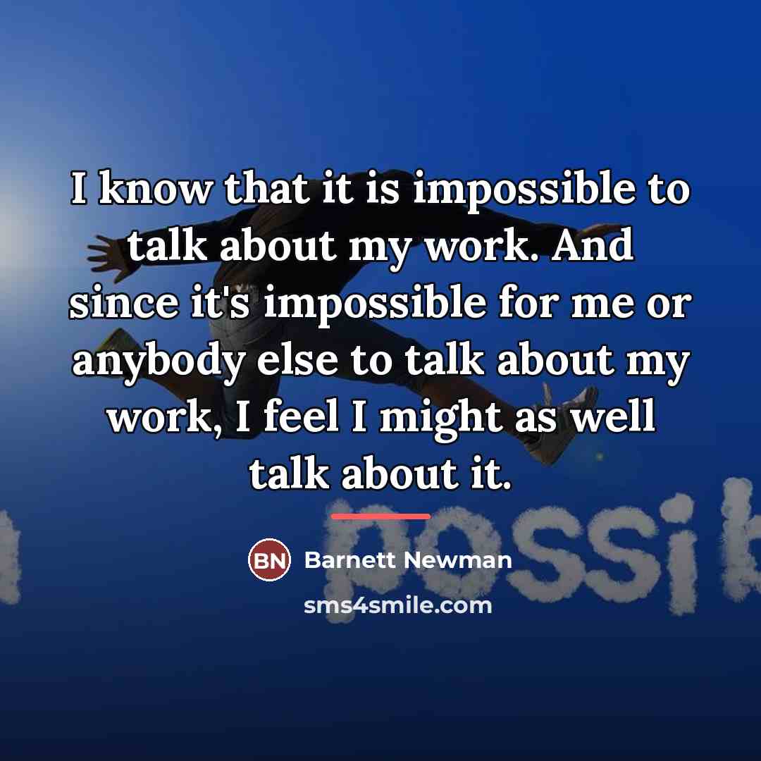 “I know that it is impossible to talk about my…” quote by Barnett Newman