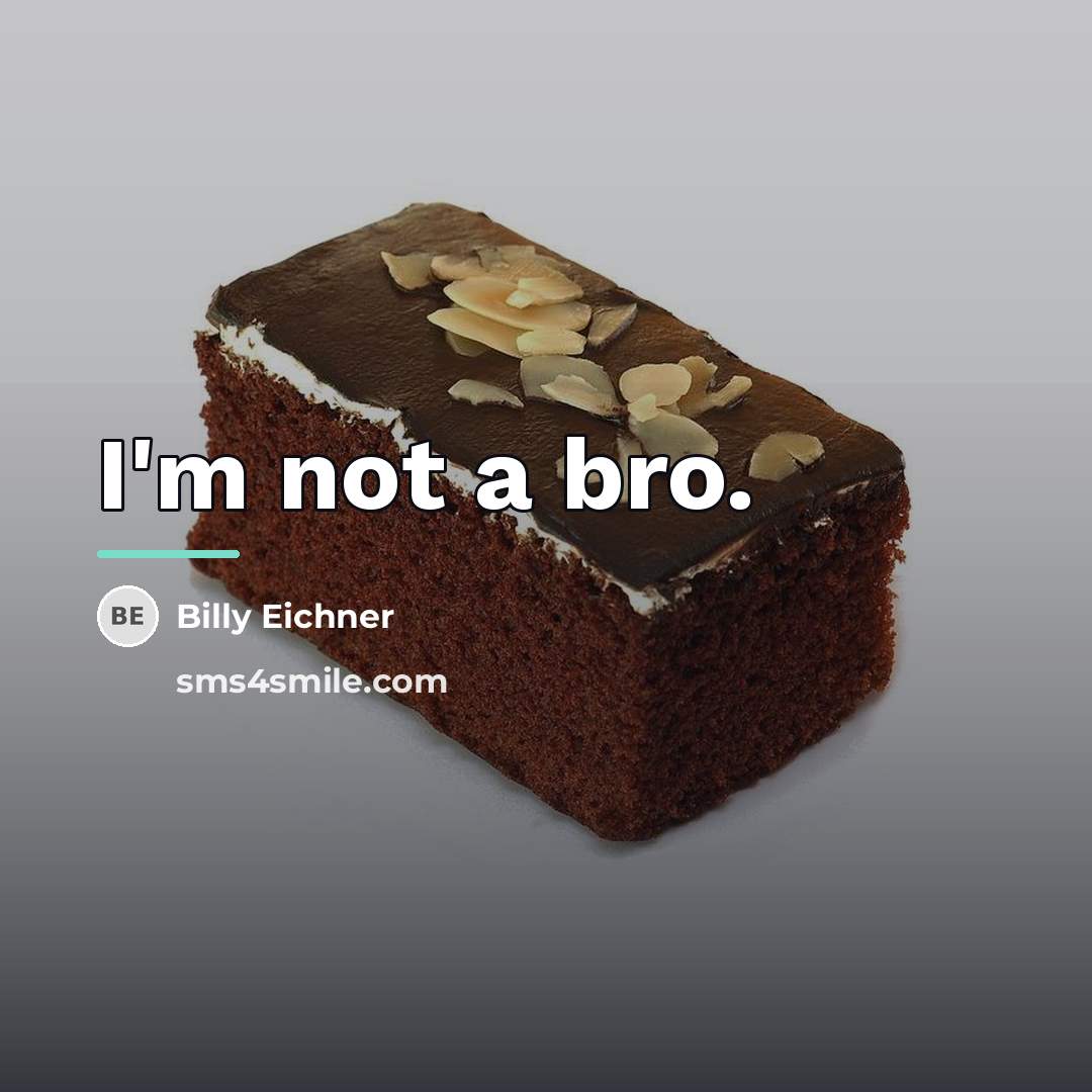 “I'm not a bro.…” quote by Billy Eichner