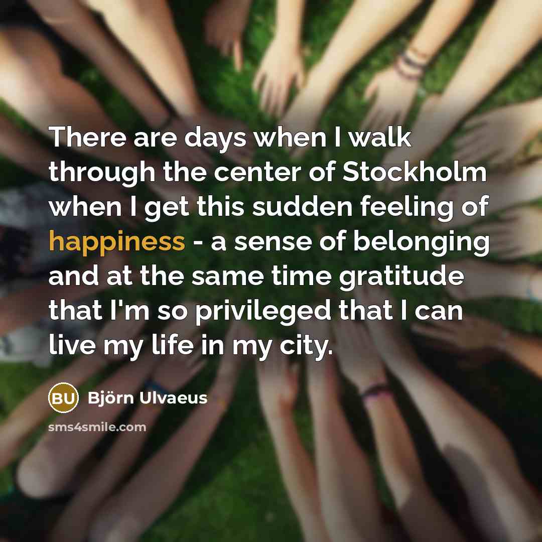 “There are days when I walk through the center of…” quote by Bjorn Ulvaeus