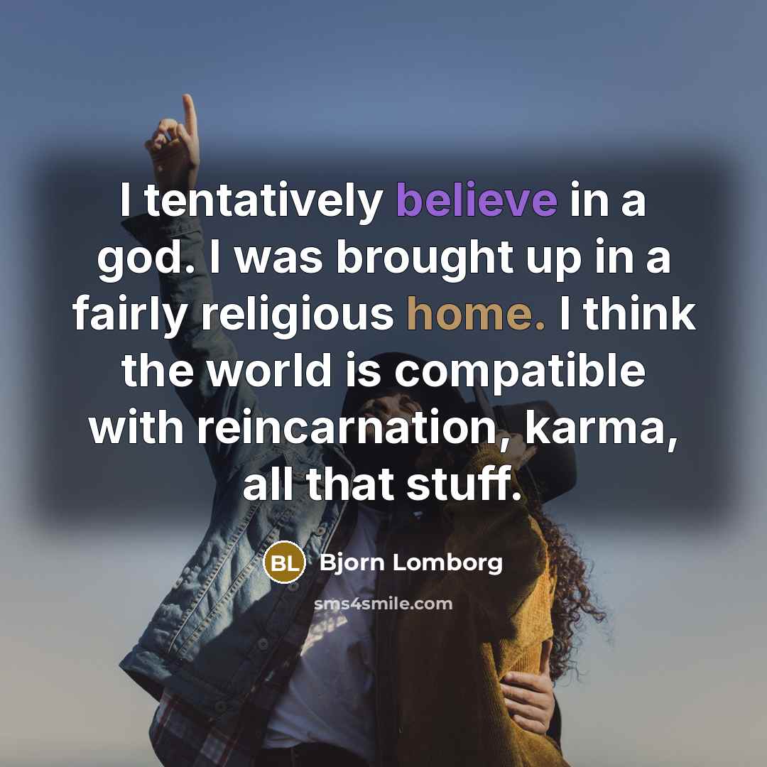 “I tentatively believe in a god. I was brought up…” quote by Bjorn Lomborg