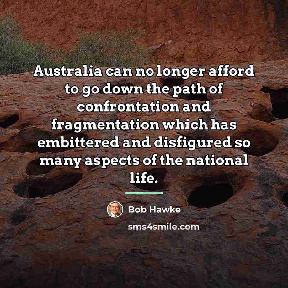 “Australia can no longer afford to go down the path…” quote by Bob Hawke