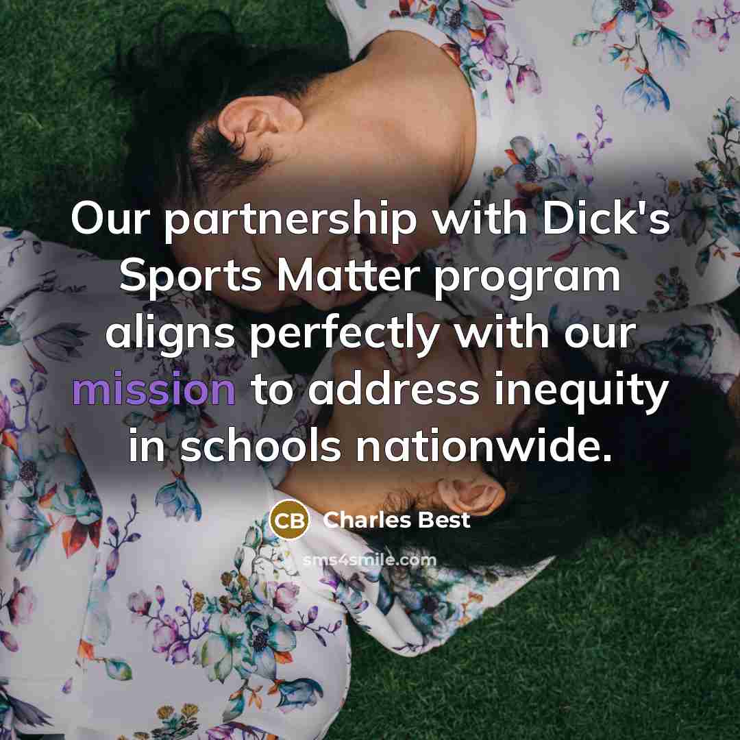 “Our partnership with Dick's Sports Matter program aligns perfectly with…” quote by Charles Best