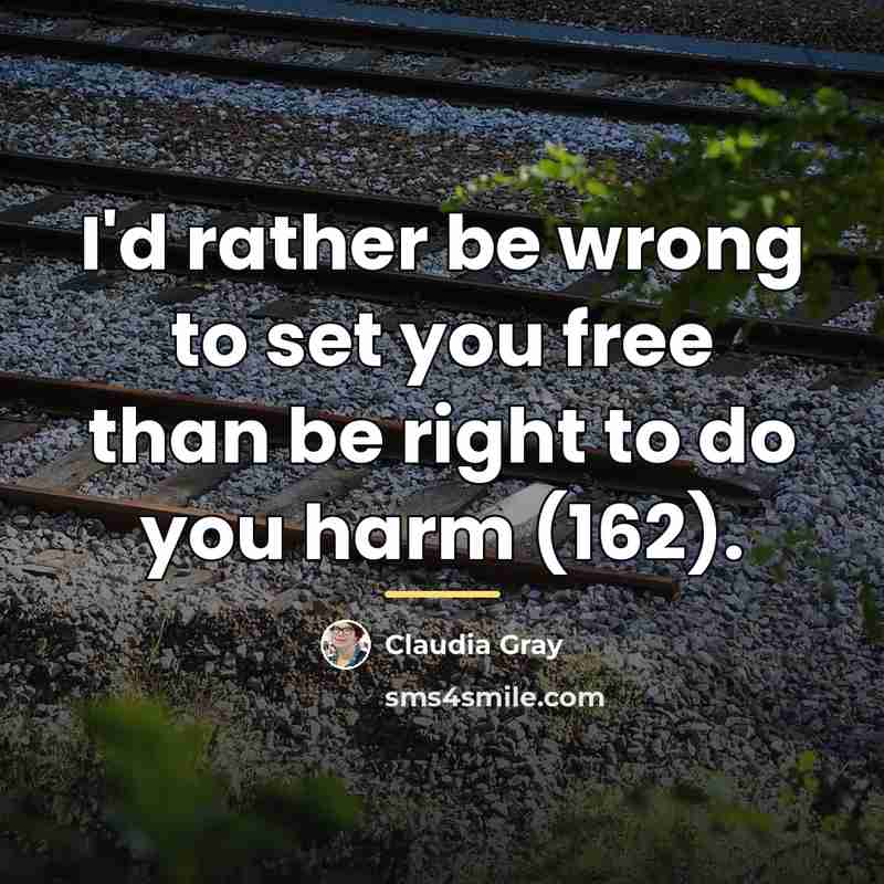 “I'd rather be wrong to set you free than be…” quote by Claudia Gray