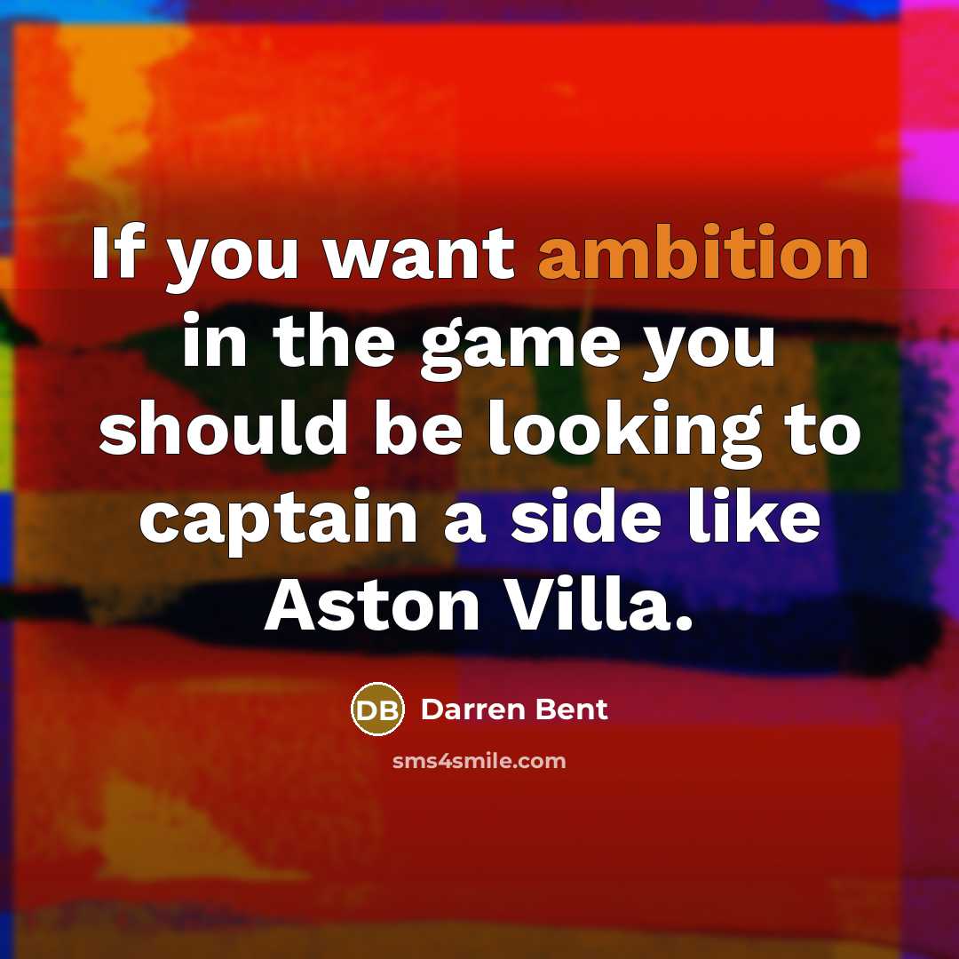 “If you want ambition in the game you should be…” quote by Darren Bent