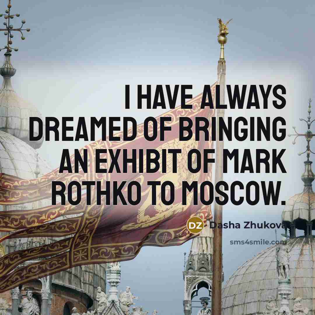 “I have always dreamed of bringing an exhibit of Mark…” quote by Dasha Zhukova