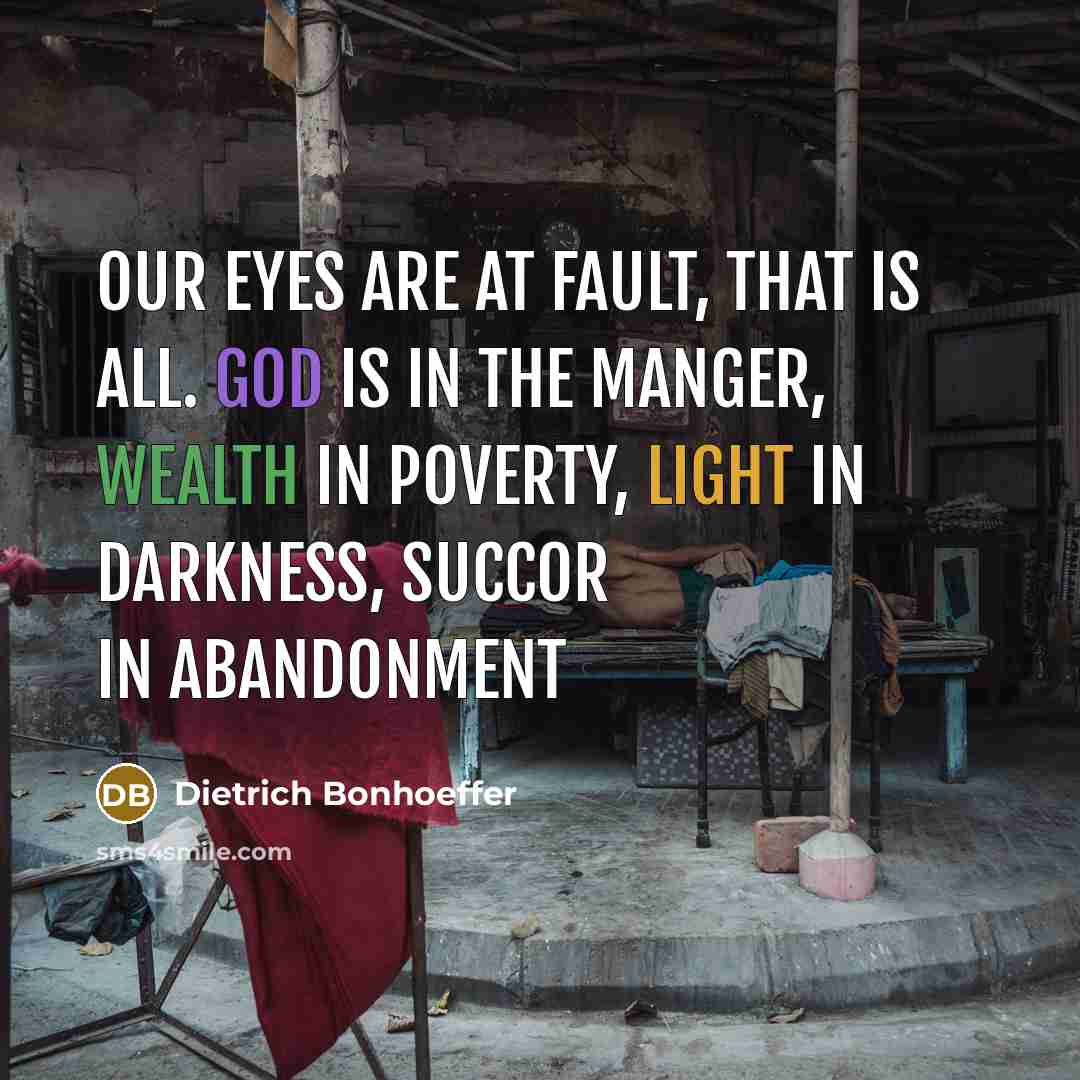 “Our eyes are at fault, that is all. God is…” quote by Dietrich Bonhoeffer