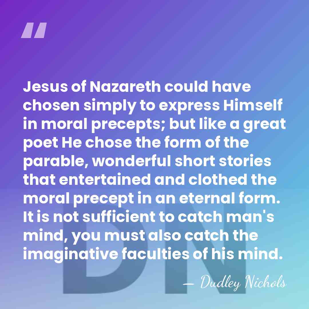 Jesus of Nazareth could have chosen simply to express Himself in moral&hellip; - Dudley Nichols