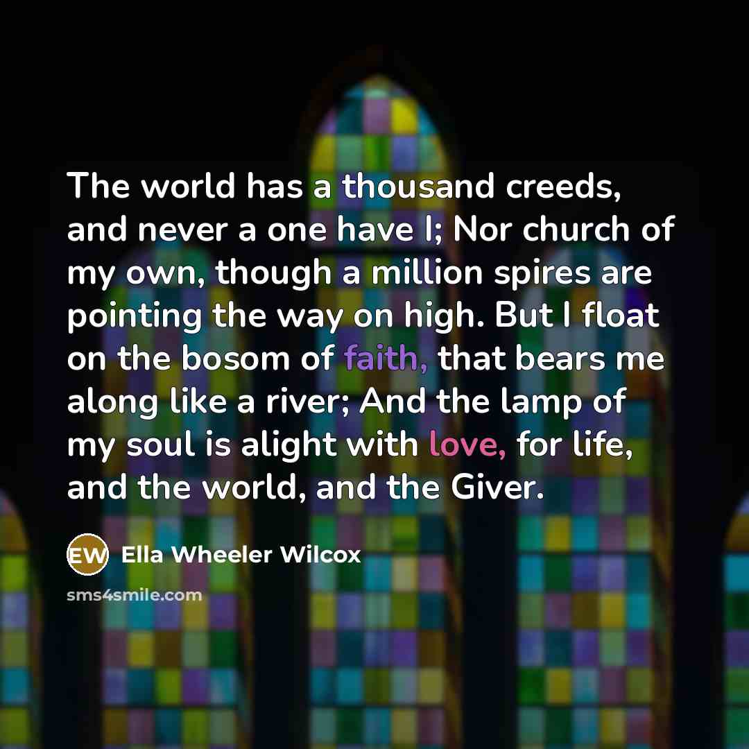 “The world has a thousand creeds, and never a one…” quote by Ella Wheeler Wilcox