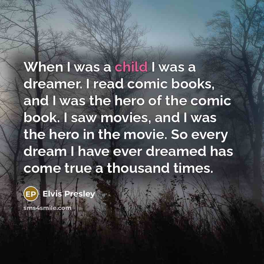 “When I was a child I was a dreamer. I…” quote by Elvis Presley