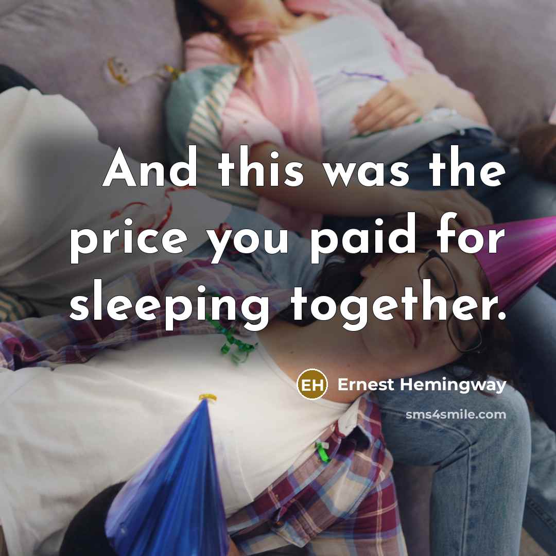 “And this was the price you paid for sleeping together.…” quote by Ernest Hemingway