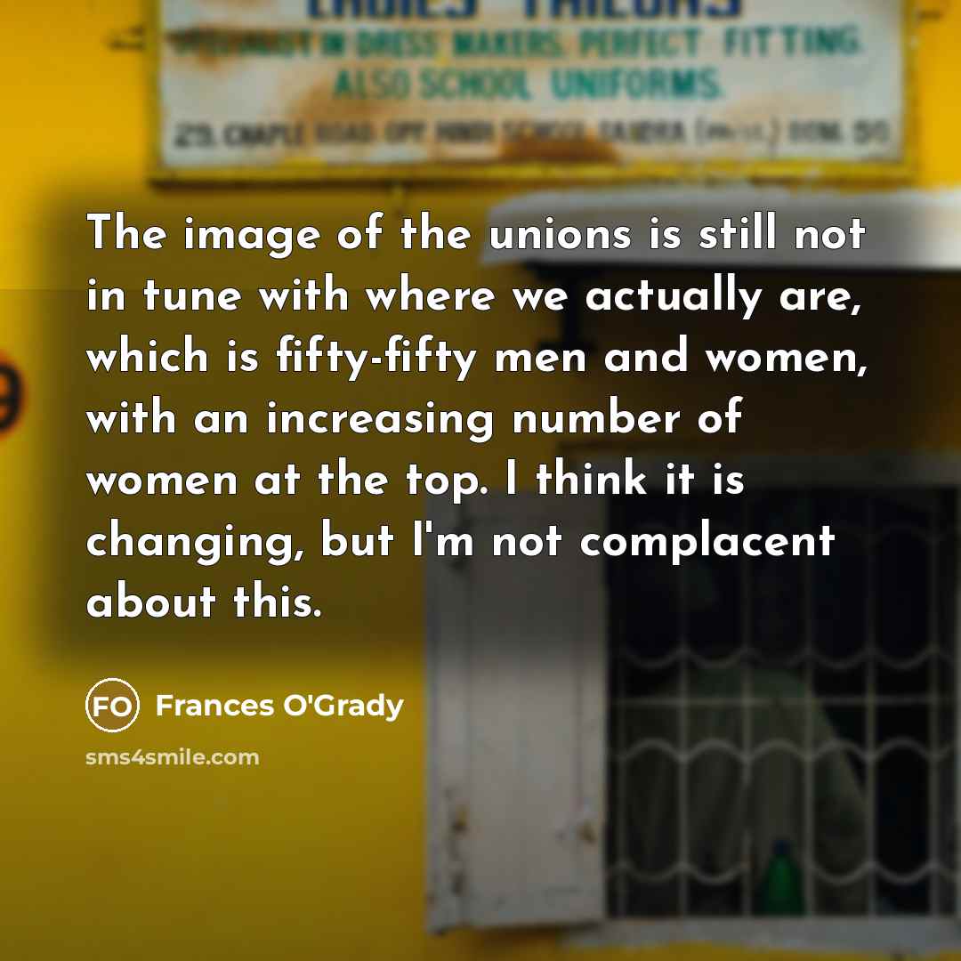 “The image of the unions is still not in tune…” quote by Frances O'Grady