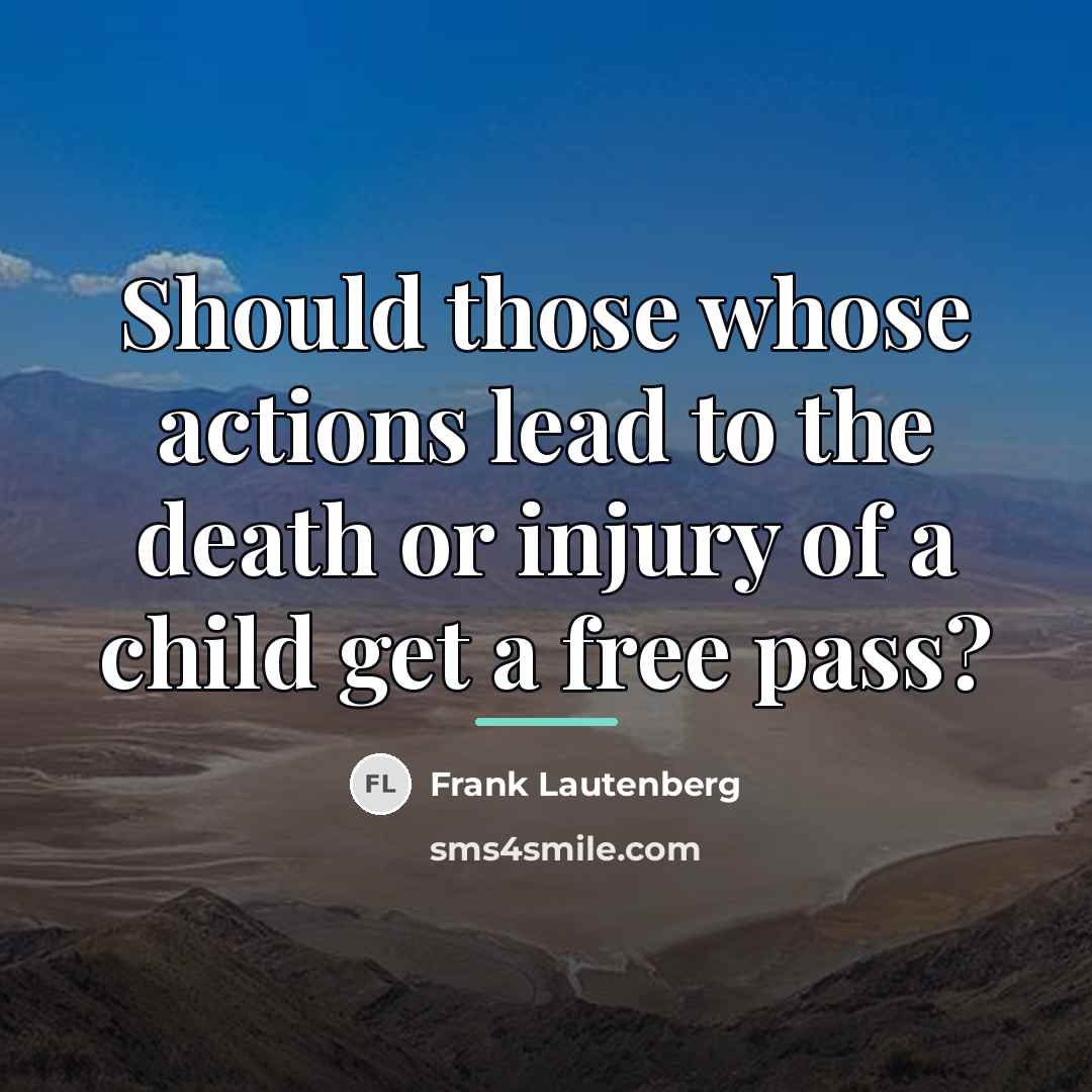 “Should those whose actions lead to the death or injury…” quote by Frank Lautenberg
