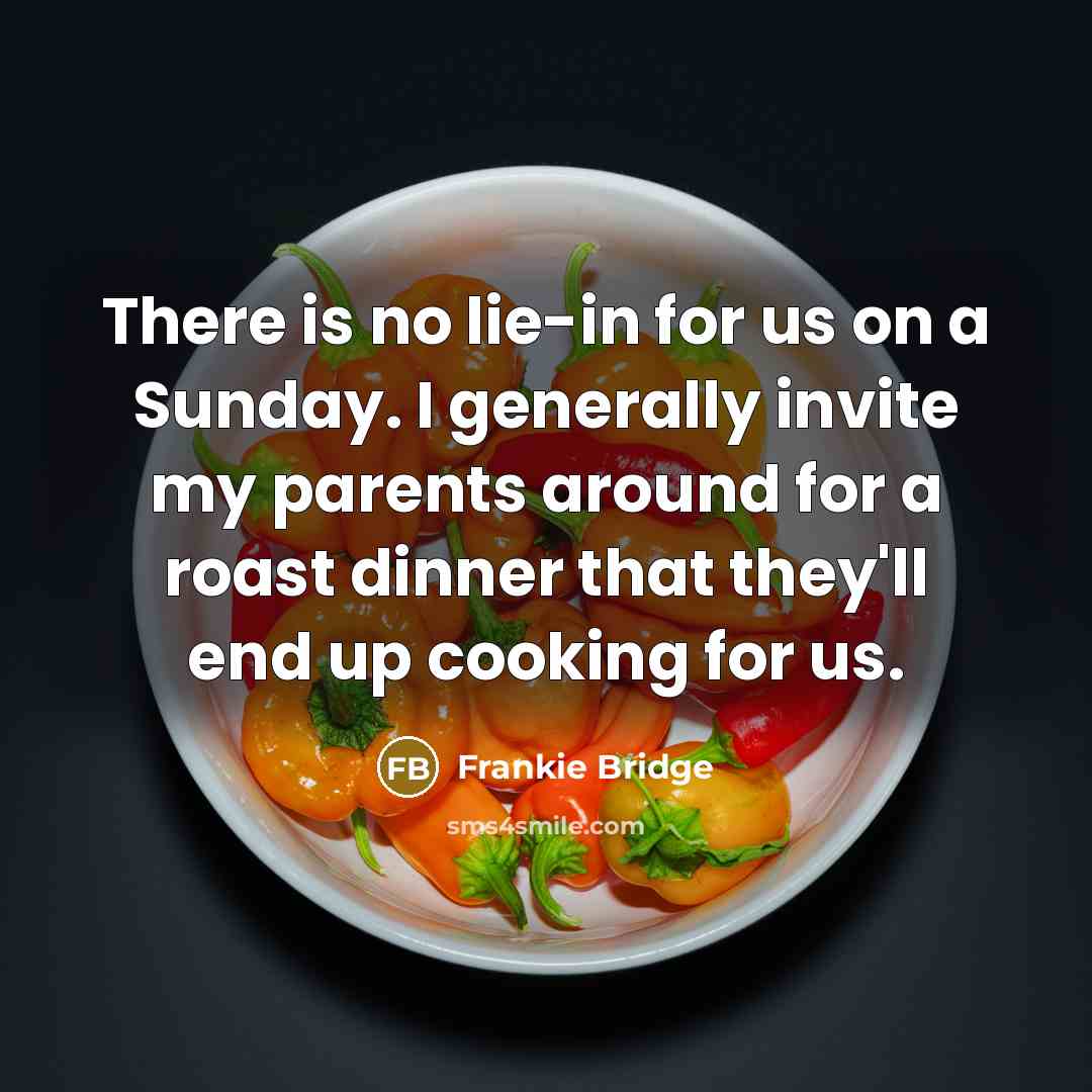 “There is no lie-in for us on a Sunday. I…” quote by Frankie Bridge