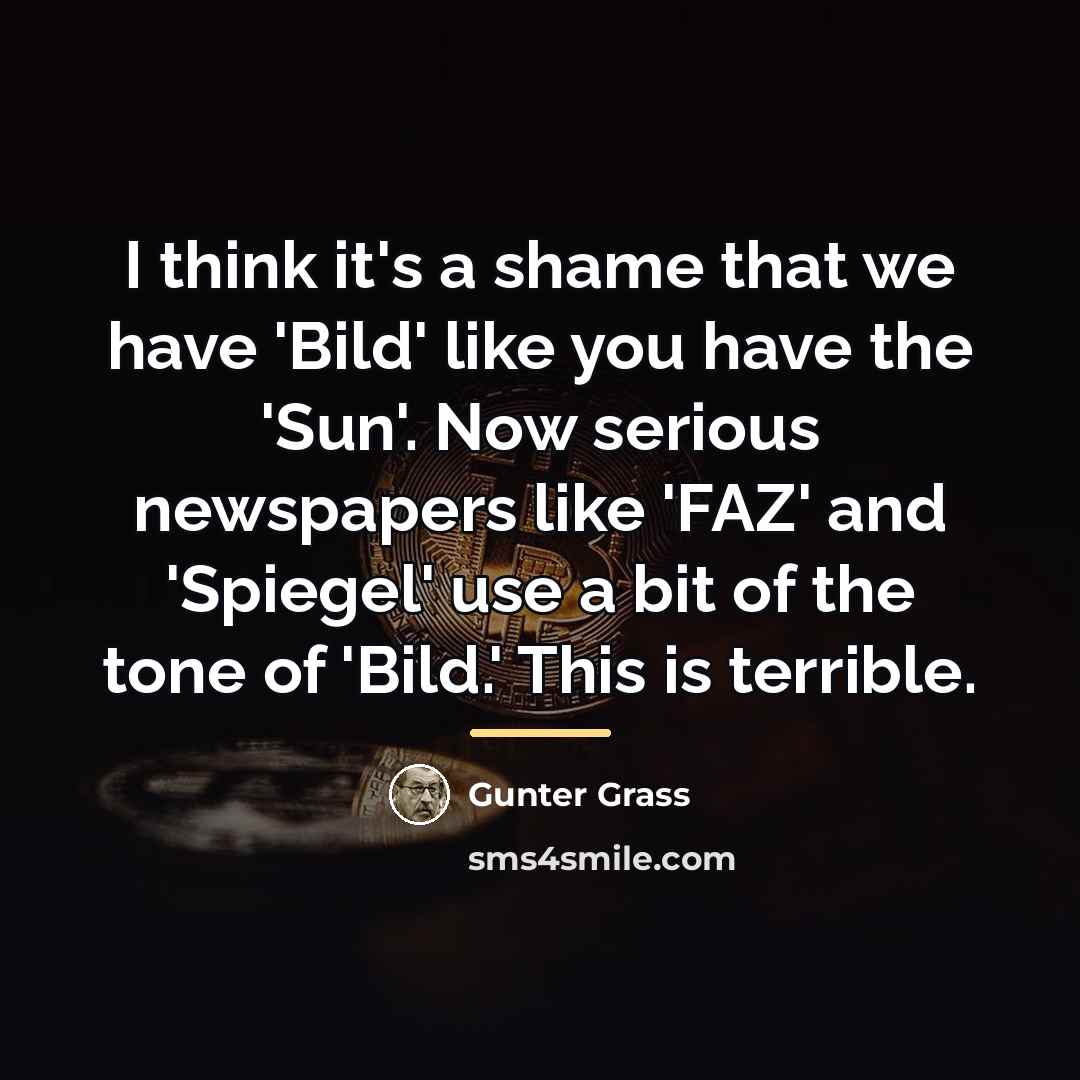 “I think it's a shame that we have 'Bild' like…” quote by Gunter Grass
