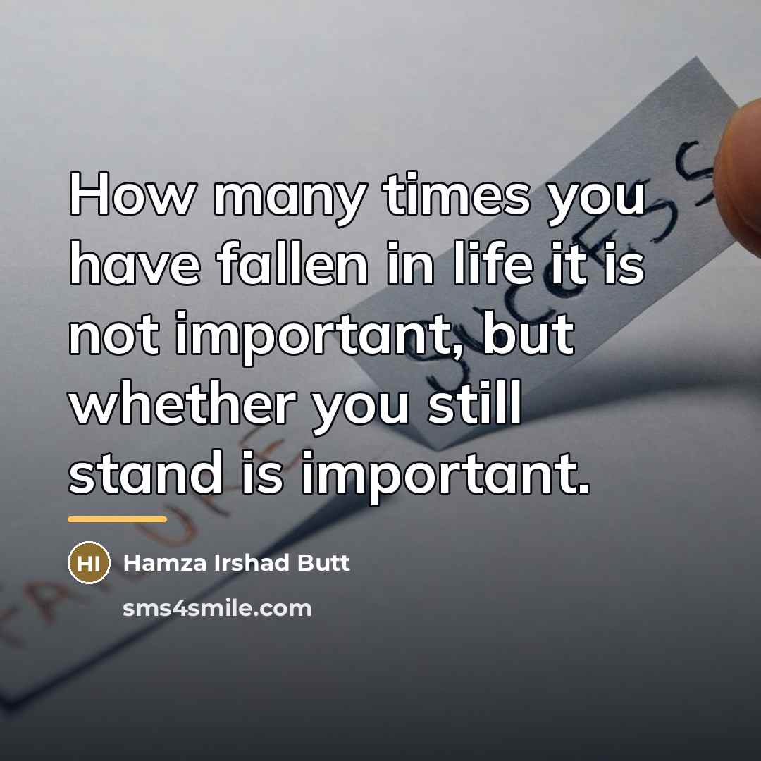 “How many times you have fallen in life it is…” quote by Hamza Irshad Butt