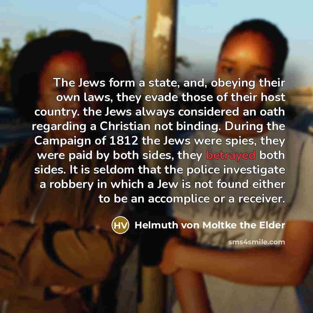 “The Jews form a state, and, obeying their own laws,…” quote by Helmuth von Moltke the Elder