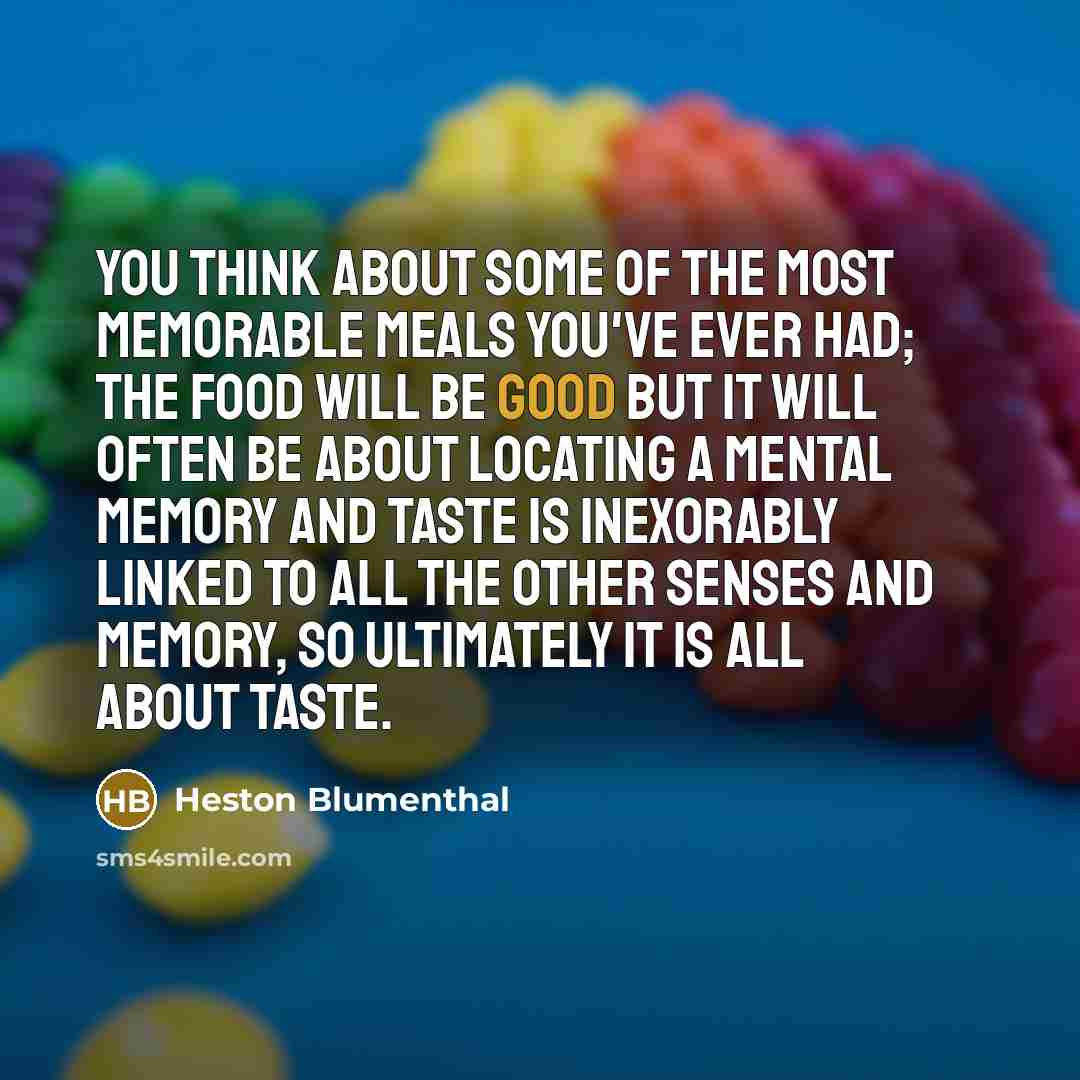 “You think about some of the most memorable meals you've…” quote by Heston Blumenthal