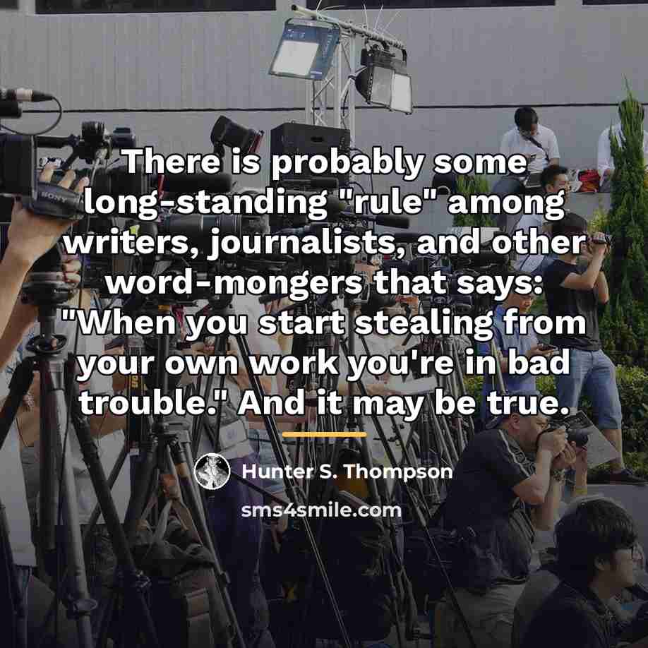 “There is probably some long-standing "rule" among writers, journalists, and…” quote by Hunter S. Thompson