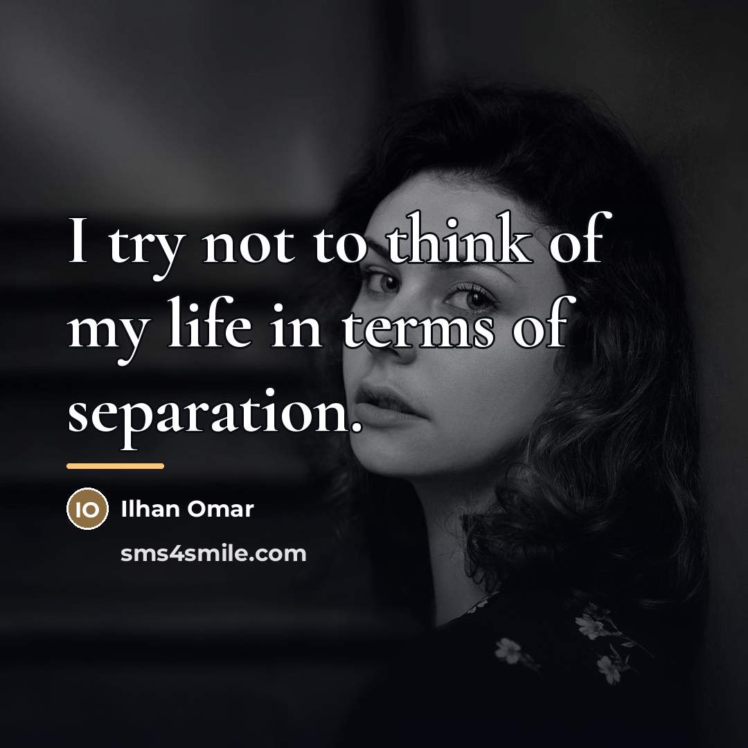 “I try not to think of my life in terms…” quote by Ilhan Omar