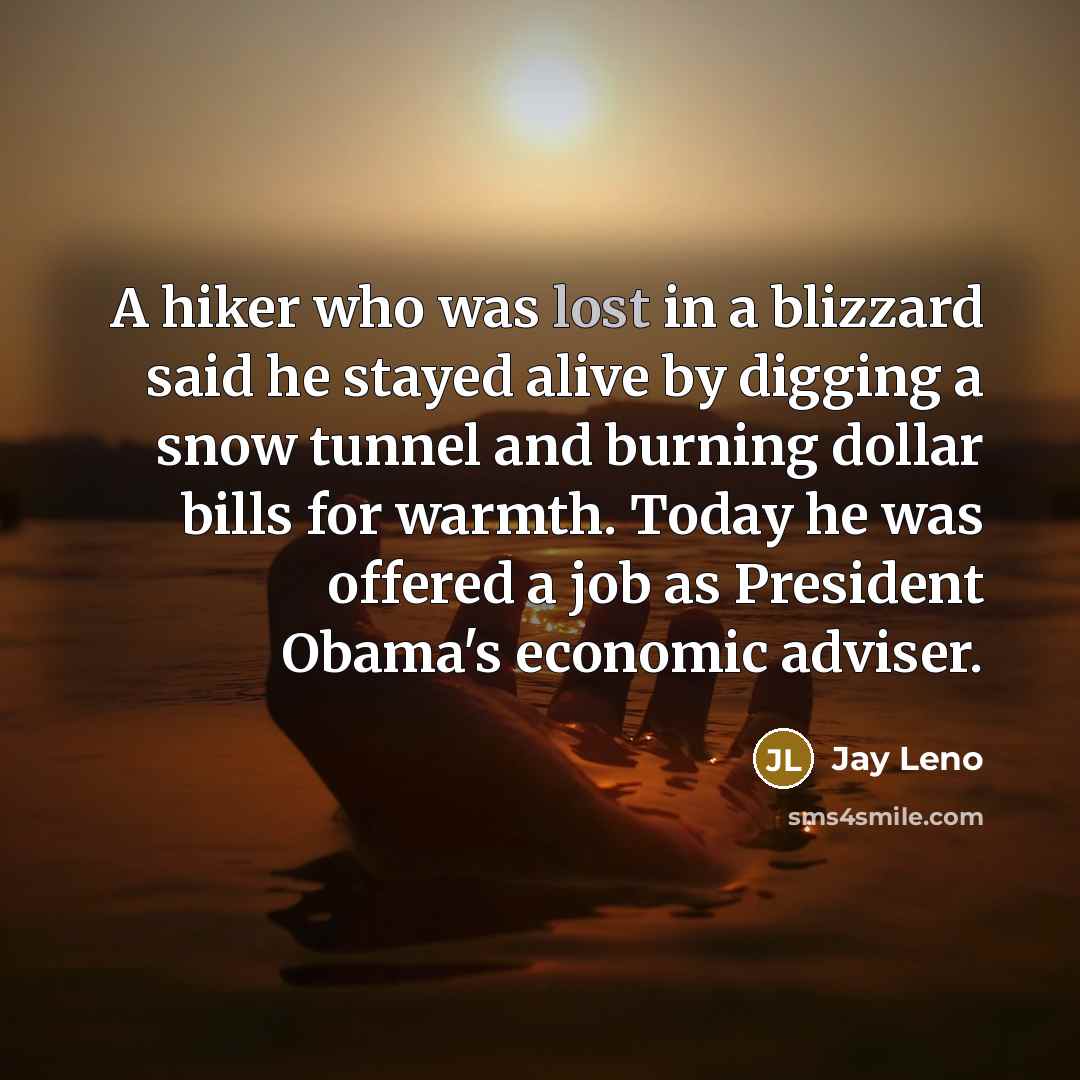 “A hiker who was lost in a blizzard said he…” quote by Jay Leno