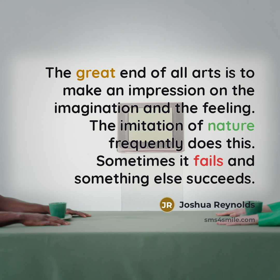 “The great end of all arts is to make an…” quote by Joshua Reynolds