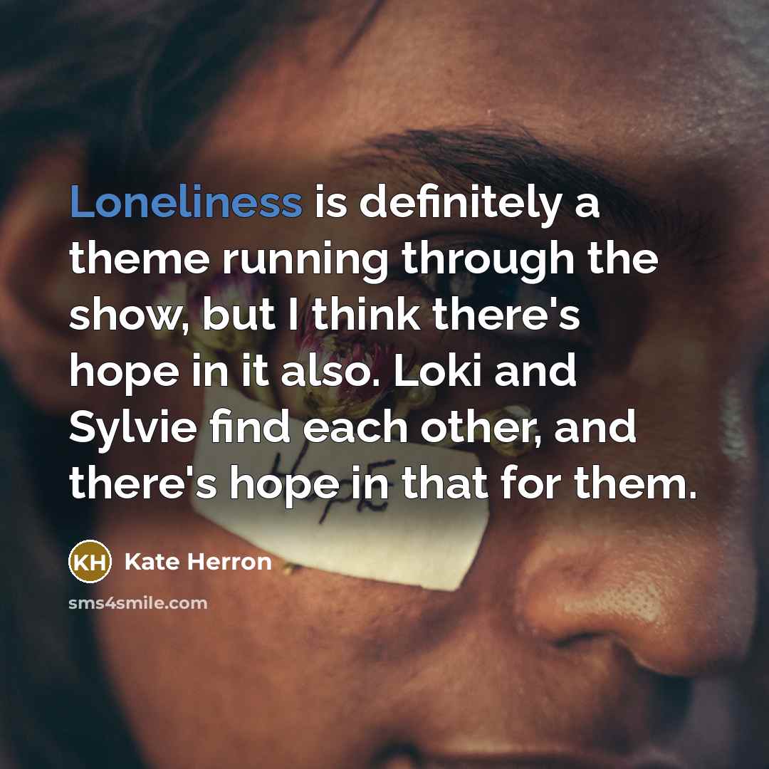 “Loneliness is definitely a theme running through the show, but…” quote by Kate Herron