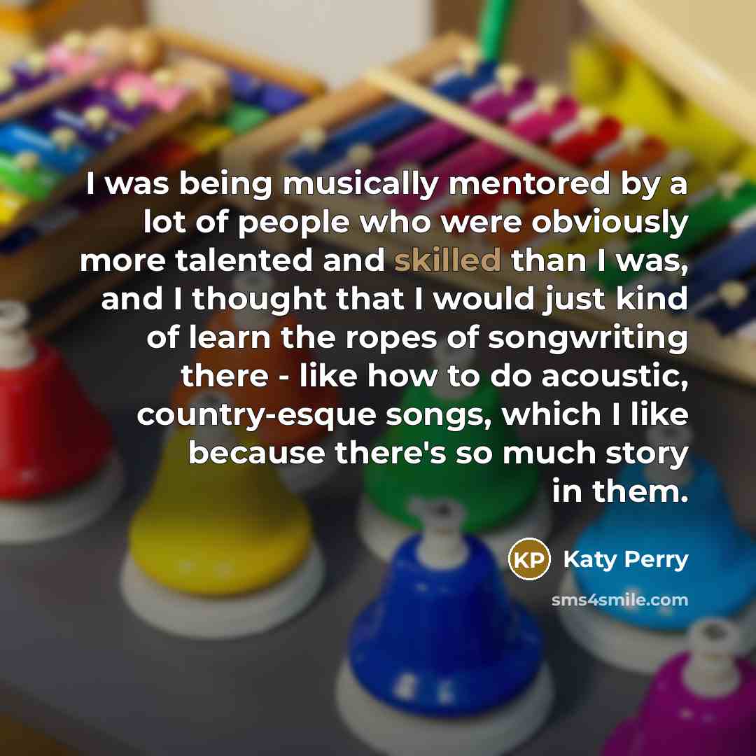 “I was being musically mentored by a lot of people…” quote by Katy Perry