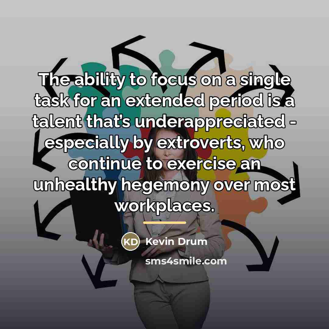 “The ability to focus on a single task for an…” quote by Kevin Drum