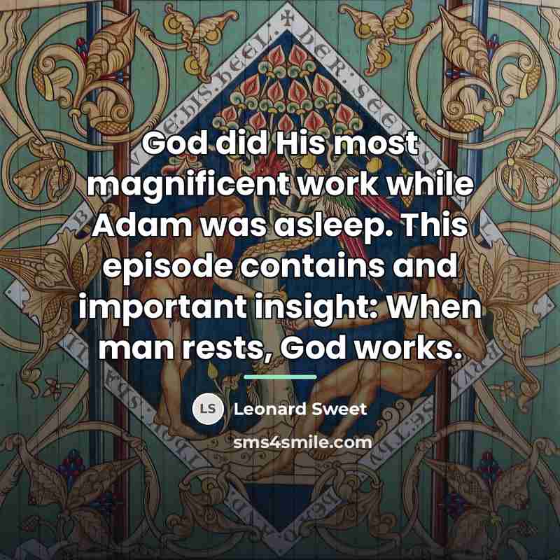 “God did His most magnificent work while Adam was asleep.…” quote by Leonard Sweet