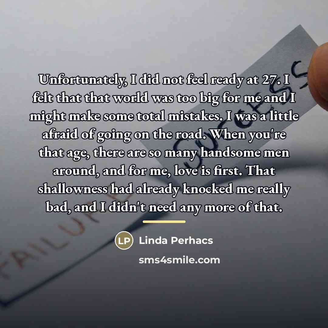 “Unfortunately, I did not feel ready at 27. I felt…” quote by Linda Perhacs