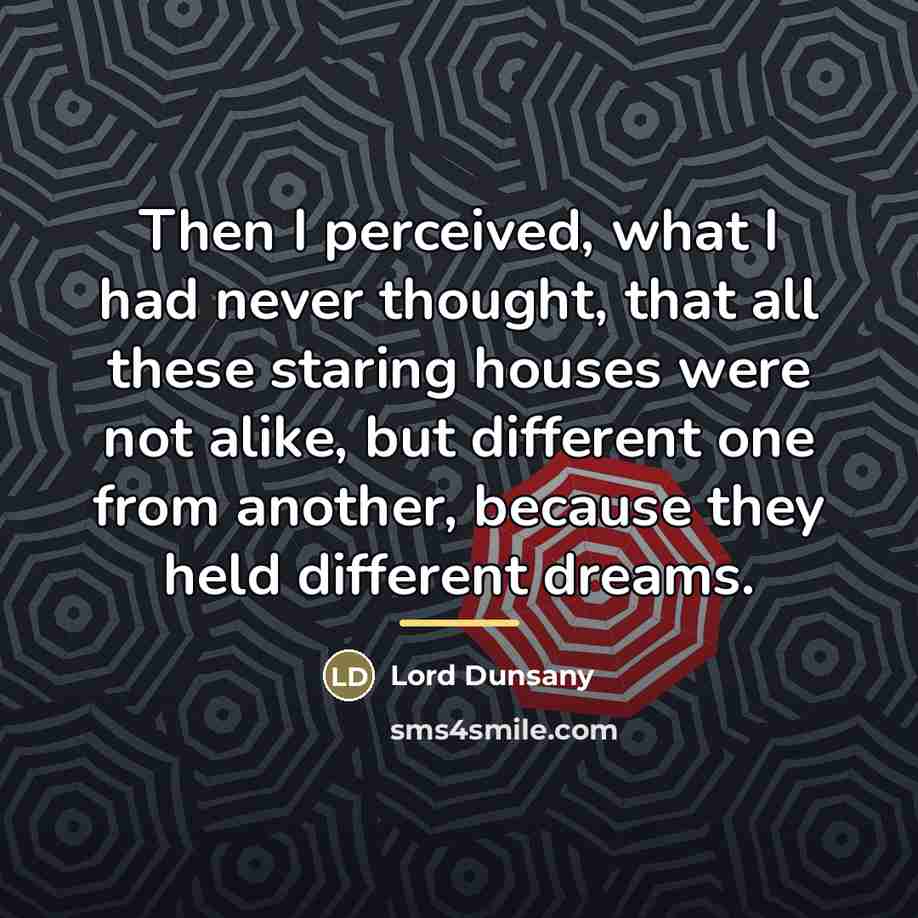 “Then I perceived, what I had never thought, that all…” quote by Lord Dunsany