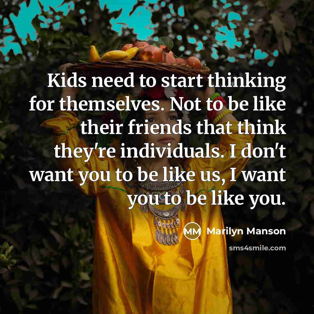 “Kids need to start thinking for themselves. Not to be…” quote by Marilyn Manson