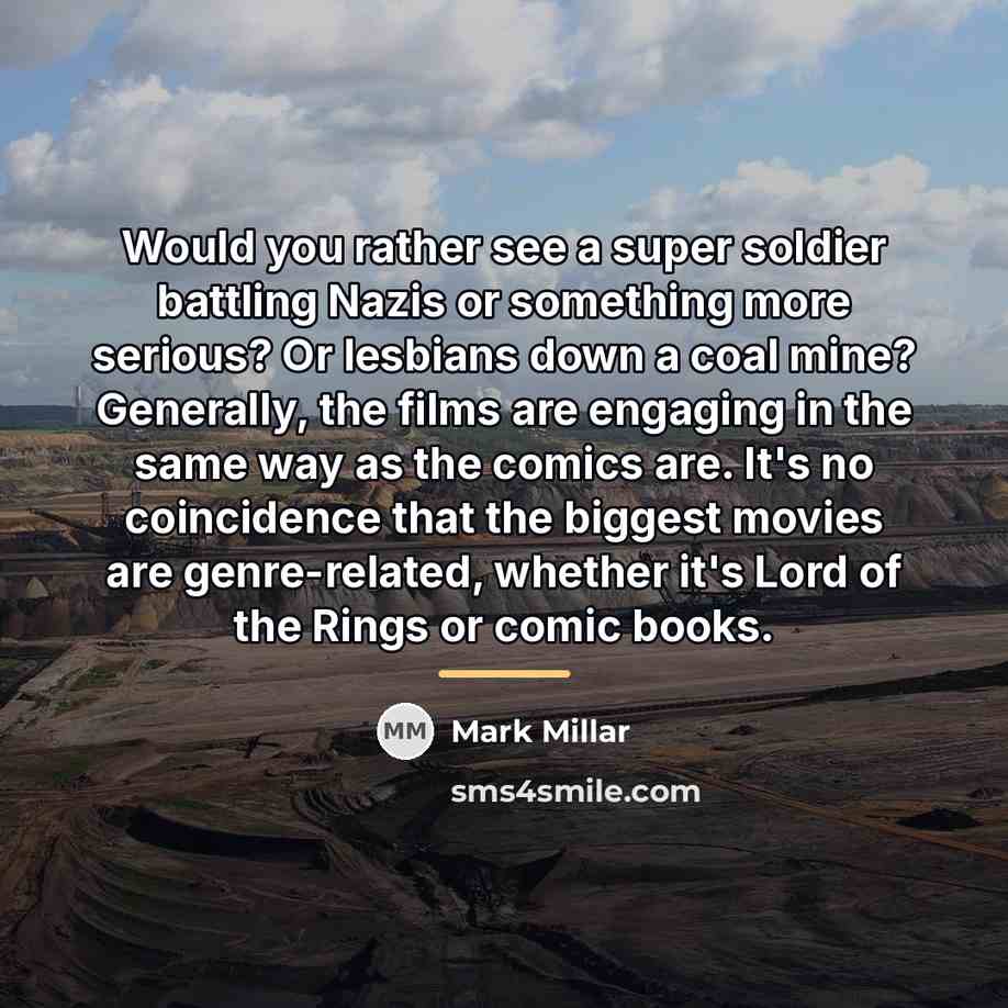 “Would you rather see a super soldier battling Nazis or…” quote by Mark Millar
